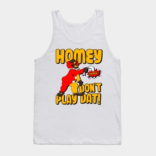 Homey Don't Play Dat! Tank Top